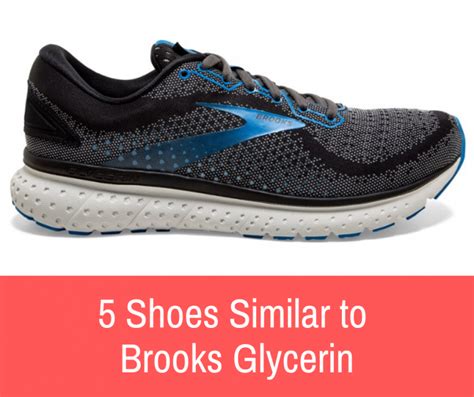 what shoes are similar to brooks glycerin